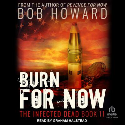 Burn for Now by Bob Howard audiobook