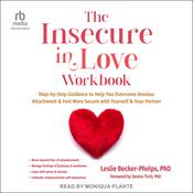 The Insecure in Love Workbook by  Leslie  Becker-Phelps PhD audiobook