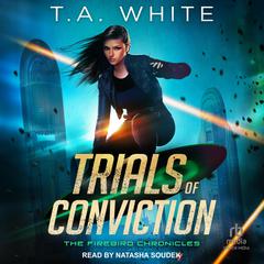 Trials of Conviction by T. A. White audiobook