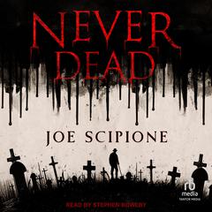 Never Dead by Joe Scipione audiobook