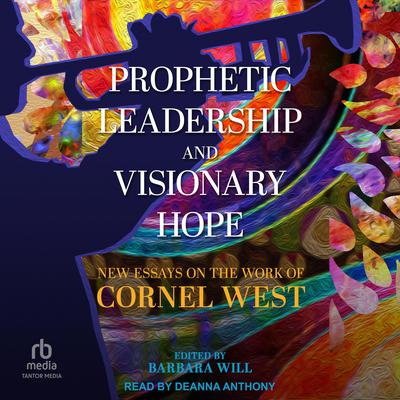 Prophetic Leadership and Visionary Hope by Barbara Will audiobook