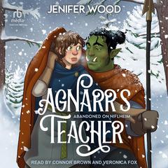 Agnarr's Teacher by Jenifer Wood audiobook