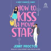 How to Kiss a Movie Star by  Jenny Proctor audiobook