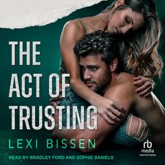 The Act of Trusting by Lexi Bissen audiobook