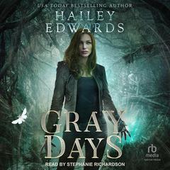 Gray Days by Hailey Edwards audiobook