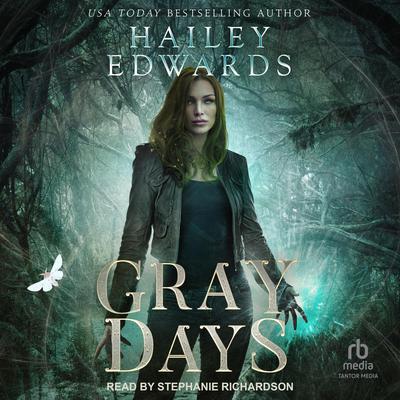 Gray Days by Hailey Edwards audiobook