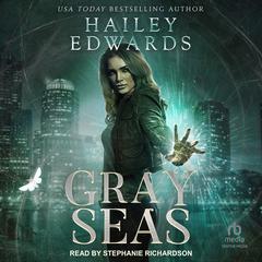 Gray Seas by Hailey Edwards audiobook