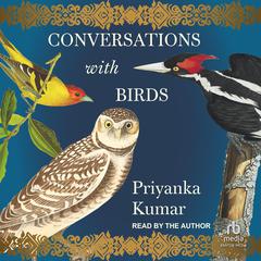 Conversations with Birds by Priyanka Kumar audiobook