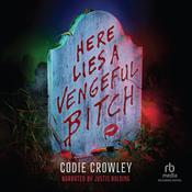 Here Lies a Vengeful Bitch by  Codie Crowley audiobook