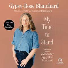 My Time to Stand by Gypsy-Rose Blanchard audiobook