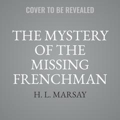 The Mystery of the Missing Frenchman by H.  L. Marsay audiobook