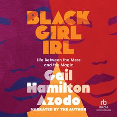 Black Girl IRL by Gail Hamilton Azodo audiobook