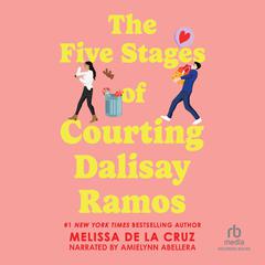 The Five Stages of Courting Dalisay Ramos by Melissa de la Cruz audiobook