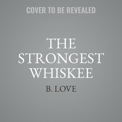 The Strongest Whiskee by B. Love audiobook