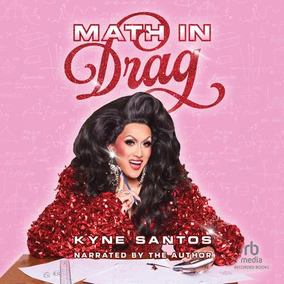 Math in Drag by Kyne Santos audiobook
