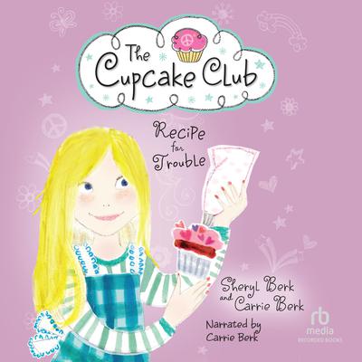Recipe for Trouble by Sheryl Berk audiobook