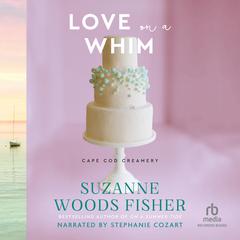 Love on a Whim by Suzanne Woods Fisher audiobook