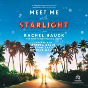 Meet Me at the Starlight by  Rachel Hauck audiobook