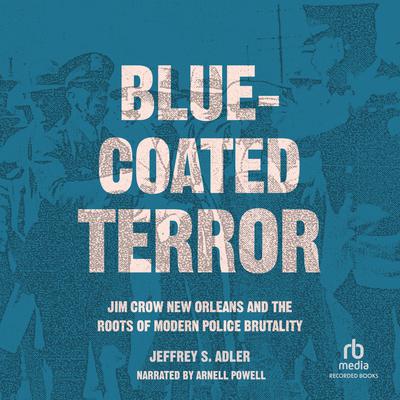 Blue-Coated Terror by Jeffrey S. Adler audiobook