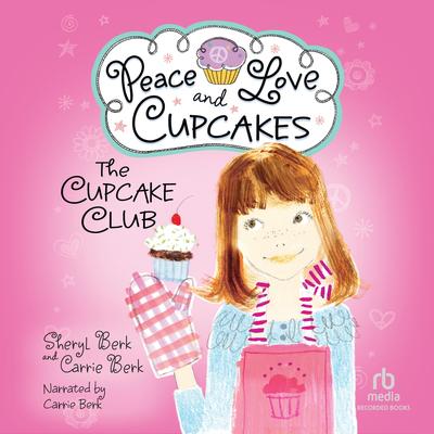 Peace Love and Cupcakes by Sheryl Berk audiobook