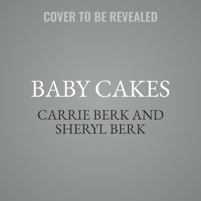 Baby Cakes by Sheryl Berk audiobook