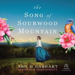 The Song of Sourwood Mountain by Ann H. Gabhart audiobook