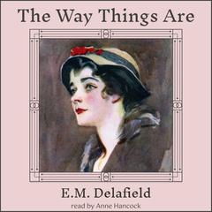 The Way Things Are by E. M. Delafield audiobook