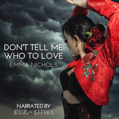 Don't Tell Me Who to Love by Emma Nichols audiobook