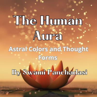 The Human Aura by Swami Panchadasi audiobook