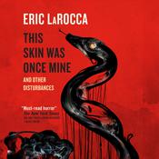 This Skin Was Once Mine by  Eric LaRocca audiobook