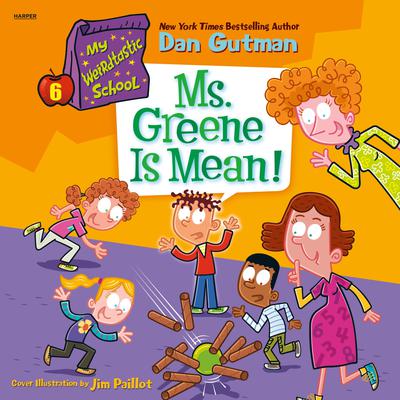 My Weirdtastic School #6: Ms. Greene Is Mean! by Dan Gutman audiobook