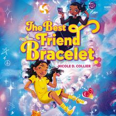 The Best Friend Bracelet by Nicole D. Collier audiobook