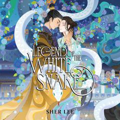 Legend of the White Snake by Sher Lee audiobook