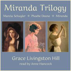 Miranda Trilogy by Grace Livingston Hill audiobook