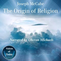 The Origin of Religion by Joseph McCabe audiobook