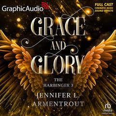 Grace and Glory [Dramatized Adaptation] by Jennifer L. Armentrout audiobook