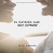 El Espacio que nos Separa by  S.C. Lewis audiobook