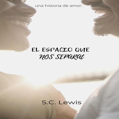El Espacio que nos Separa by S.C. Lewis audiobook