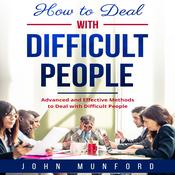 How to Deal with Difficult People by  John Munford audiobook
