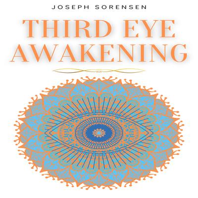 Third Eye Awakening by Joseph Sorensen audiobook