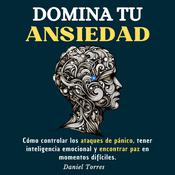 Domina Tu Ansiedad by  Daniel Torres audiobook