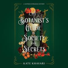 A Botanist's Guide to Society and Secrets by Kate Khavari audiobook