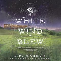 A White Wind Blew by James Markert audiobook