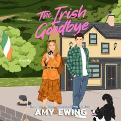 The Irish Goodbye by Amy Ewing audiobook