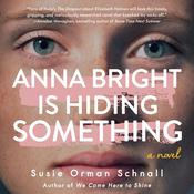 Anna Bright Is Hiding Something by  Susie Orman Schnall audiobook