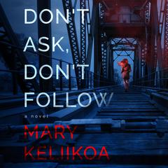 Don't Ask, Don't Follow by Mary Keliikoa audiobook