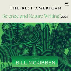 The Best American Science and Nature Writing 2024 by Bill McKibben audiobook
