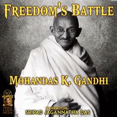 Freedom's Battle by Mohandas K. (Mahatma) Gandhi audiobook