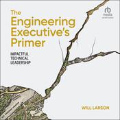 The Engineering Executive's Primer by  Will Larson audiobook