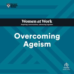 Overcoming Ageism by Harvard Business Review audiobook